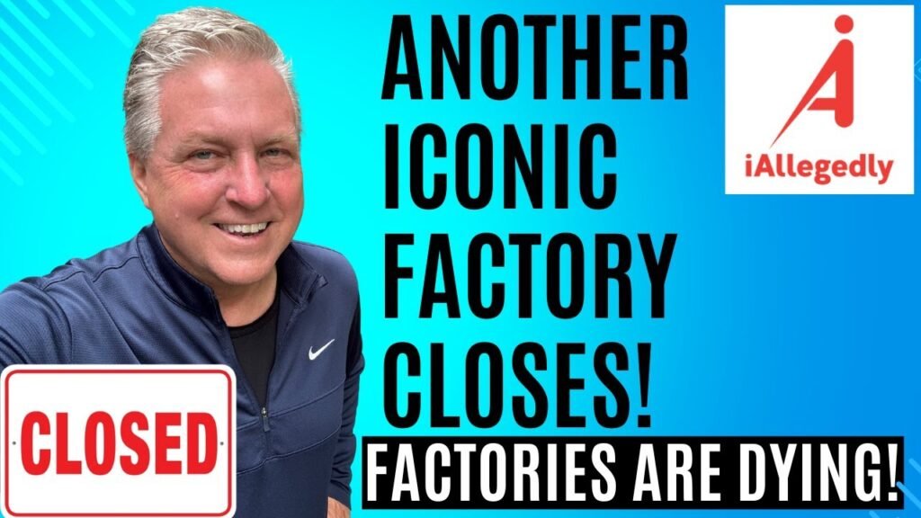 Another Iconic Factory Closes! – America’s Factories Are Dying!