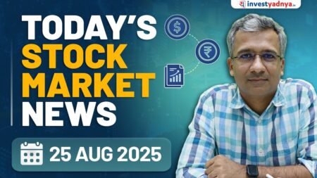 Daily Stock Market News(25 Aug 25): US Markets Surge, Adani Ports, Yes Bank, Bajaj Allianz