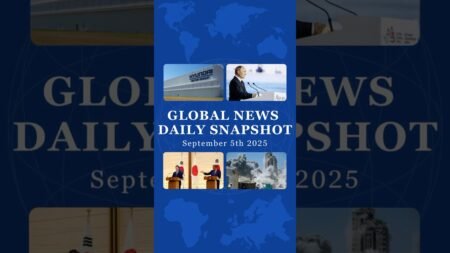 Global News Daily Snapshot – Friday, September 5th, 2025 Global News Daily Snapshot – Friday, September 5th, 2025