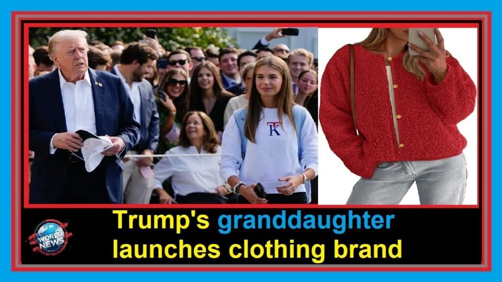 Trump’s granddaughter launches clothing brand  * World News * USA Top News * US News Today