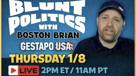 The Blunt Politics Podcast- Reality vs. Lies & Propaganda: Gestapo USA!